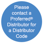 Please
contact a Proferred Distributor for a Distributor Code